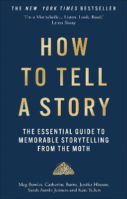 How to Tell a Story: The Essential Guide to Memorable Storytelling from The Moth by The Moth
