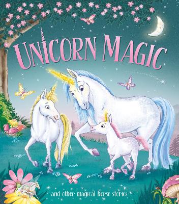 Unicorn Magic: and other Magical Horse Stories by Angela Hicks