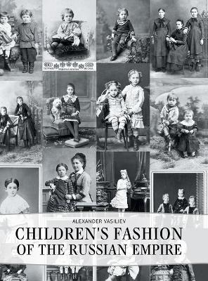 Childrens' Fashion of the Russian Empire by Alexander Vasiliev