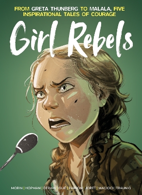 Girl Rebels: From Greta Thunberg to Malala, five inspirational tales of female courage book