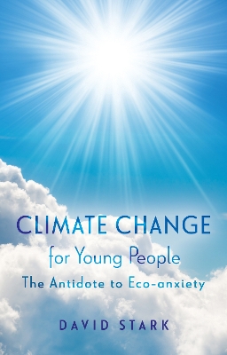 Climate Change for Young People: The Antidote to Eco-anxiety book