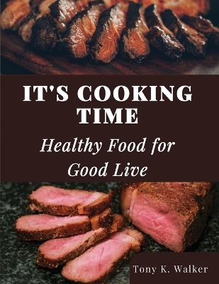 It's Cooking Time: Healthy Food for Good Live book