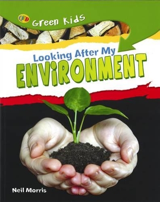 Looking After My Environment by Neil Morris