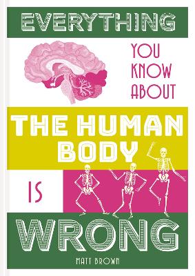 Everything You Know About the Human Body is Wrong book