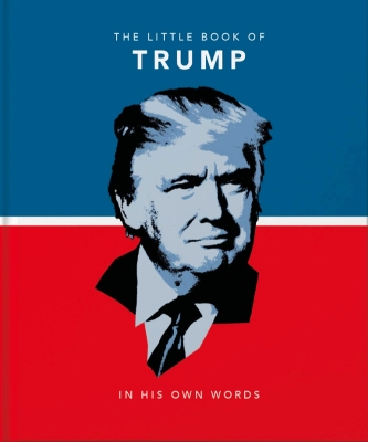 The Little Book of Trump: In His Own Words book
