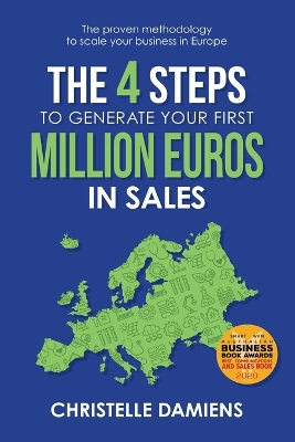 The 4 Steps to Generate Your First Million Euros in Sales: The Proven Methodology to Scale Your Business in Europe book