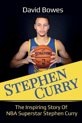 Stephen Curry: The Inspiring Story of NBA Superstar Stephen Curry book