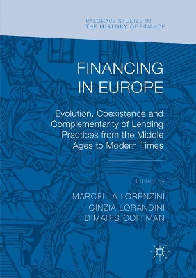 Financing in Europe: Evolution, Coexistence and Complementarity of Lending Practices from the Middle Ages to Modern Times book
