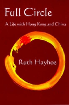 Full Circle – A Life with Hong Kong and China book