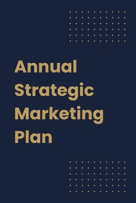 Annual Strategic Marketing Plan book