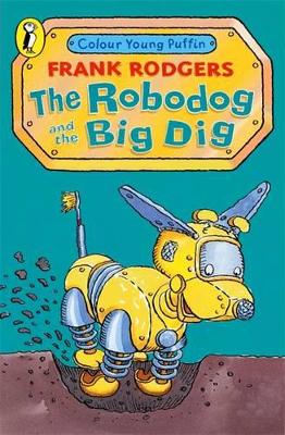 The Robodog and the Big Dig by Frank Rodgers