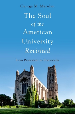 The Soul of the American University Revisited: From Protestant to Postsecular book