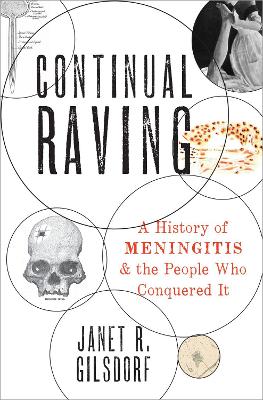 Continual Raving: A History of Meningitis and the People Who Conquered It book