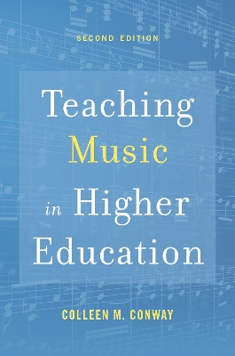 Teaching Music in Higher Education by Colleen M. Conway