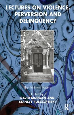 Lectures on Violence, Perversion and Delinquency by David Morgan