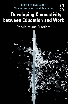 Developing Connectivity between Education and Work: Principles and Practices by Eva Kyndt