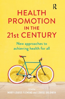 Health Promotion in the 21st Century: New approaches to achieving health for all book