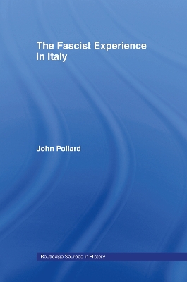 The Fascist Experience in Italy by John Pollard