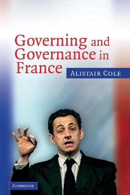 Governing and Governance in France by Alistair Cole