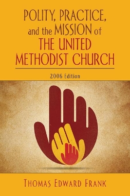 Polity, Practice and the Mission of the United Methodist Church book