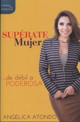 Superate Mujer-de Debil a Poderosa book