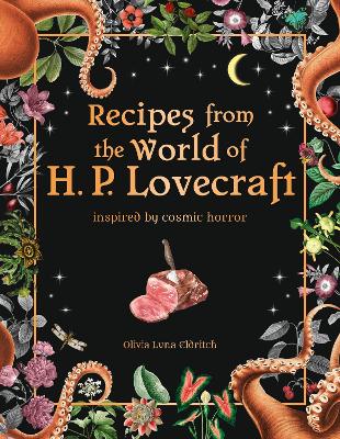 Recipes from the World of H.P Lovecraft: Recipes inspired by cosmic horror book