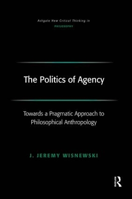 The Politics of Agency by J. Jeremy Wisnewski
