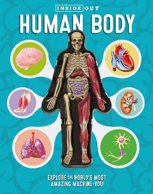 Inside Out Human Body: Explore the World's Most Amazing Machine-You! book