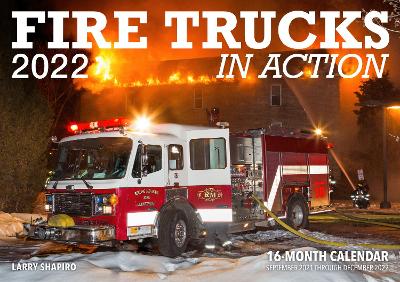 Fire Trucks in Action 2022: 16-Month Calendar - September 2021 through December 2022 book