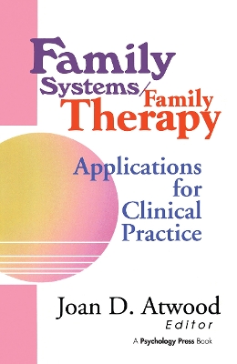 Family Systems/Family Therapy by Joan D Atwood