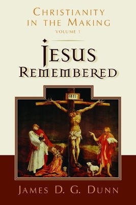 Jesus Remembered: Christianity in the Making book