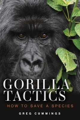 Gorilla Tactics: How to Save a Species book