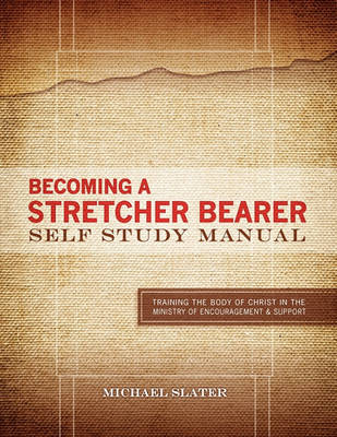 Becoming A Stretcher Bearer Self Study Manual by Michael Slater