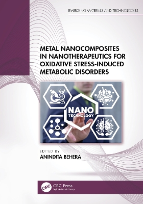 Metal Nanocomposites in Nanotherapeutics for Oxidative Stress-Induced Metabolic Disorders by Anindita Behera