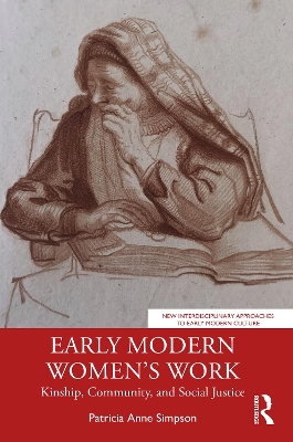 Early Modern Women’s Work: Kinship, Community, and Social Justice by Patricia Anne Simpson