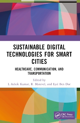 Sustainable Digital Technologies for Smart Cities: Healthcare, Communication, and Transportation by L Ashok Kumar