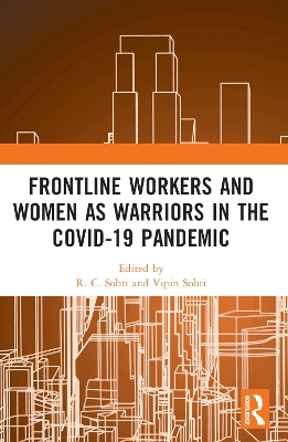 Frontline Workers and Women as Warriors in the Covid-19 Pandemic by R. C. Sobti