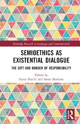 Semioethics as Existential Dialogue: The Gift and Burden of Responsibility book