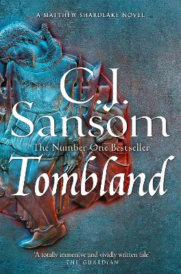 Tombland: A Grand Tudor Epic of Loyalty and Revolt from the Bestselling Historical Series by C. J. Sansom