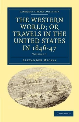 The Western World; or, Travels in the United States in 1846-47 by Alexander MacKay