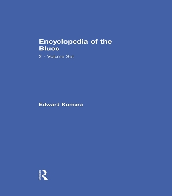 The Blues Encyclopedia by Edward Komara