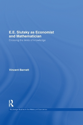 E.E. Slutsky as Economist and Mathematician: Crossing the Limits of Knowledge by Vincent Barnett