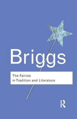 The Fairies in Tradition and Literature by Katharine Briggs