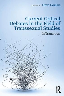 Current Critical Debates in the Field of Transsexual Studies book