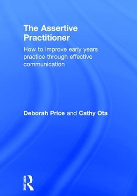 The Assertive Practitioner: How to improve early years practice through effective communication by Deborah Price