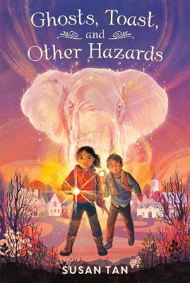 Ghosts, Toast, and Other Hazards by Susan Tan