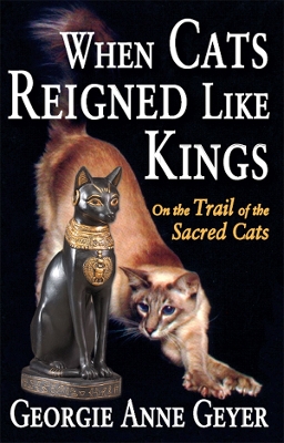 When Cats Reigned Like Kings: On the Trail of the Sacred Cats book