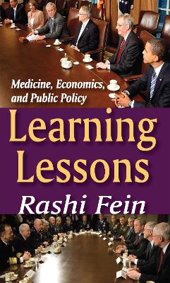 Learning Lessons: Medicine, Economics, and Public Policy by Rashi Fein