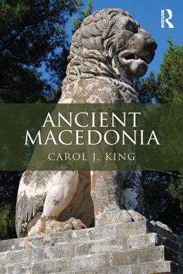 Ancient Macedonia by Carol J. King