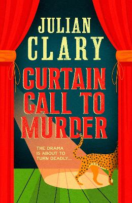 Curtain Call to Murder: The brand-new, laugh-out-loud murder mystery series from national treasure Julian Clary by Julian Clary